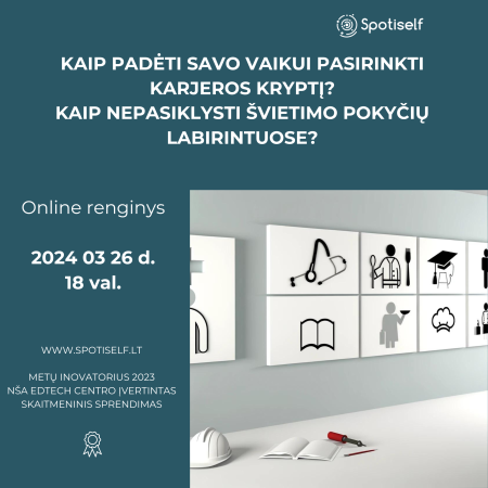 Kaip padėti savo vaikui pasirinkti karjeros kryptį? Kaip nepasiklysti švietimo pokyčių labirintuose?