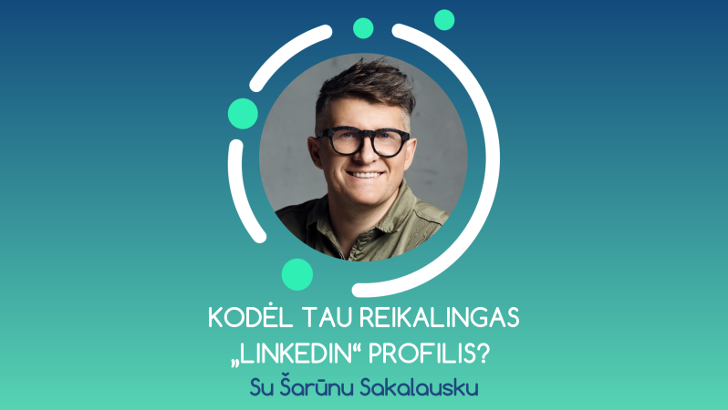 Kodėl tau reikalingas „LinkedIn“ profilis?